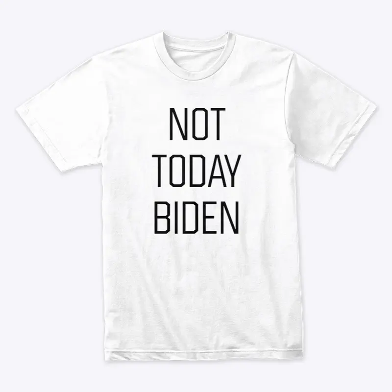 NOT TODAY BIDEN (BLK)