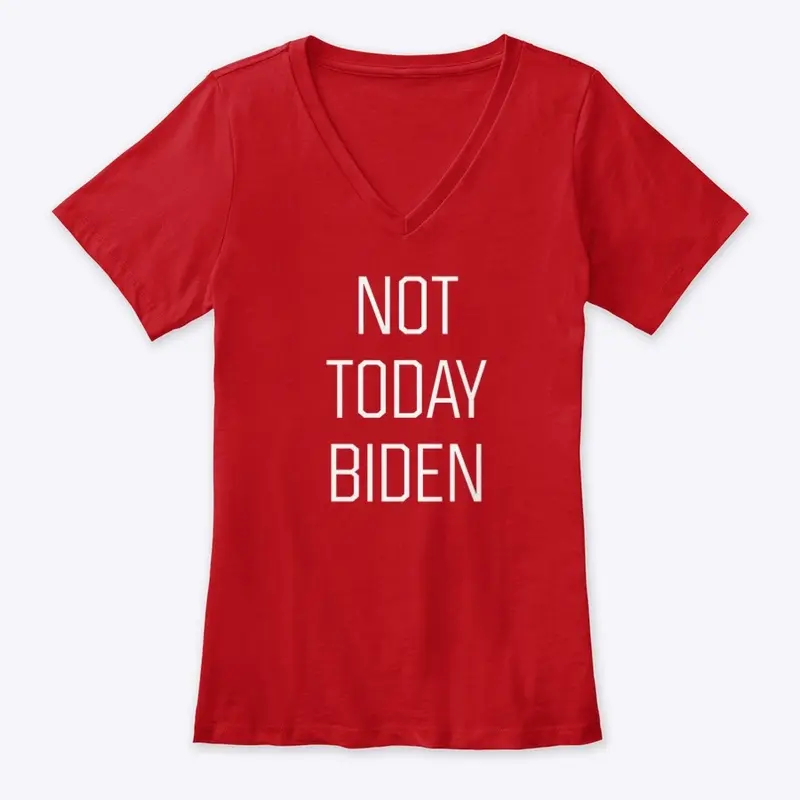 NOT TODAY BIDEN (WHT)