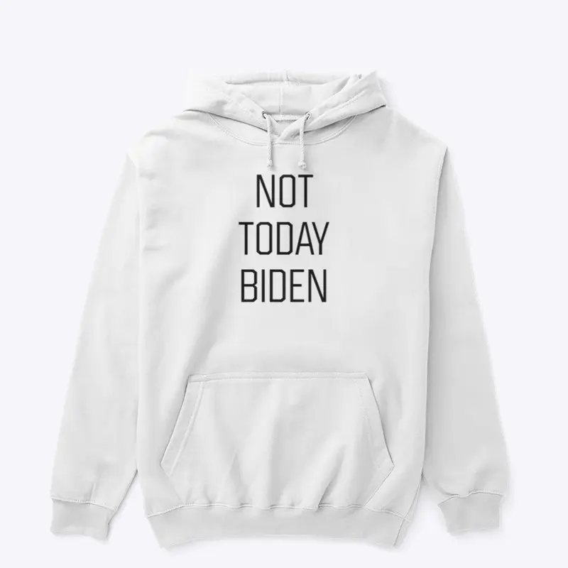 NOT TODAY BIDEN (BLK)