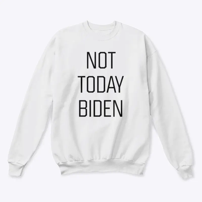 NOT TODAY BIDEN (BLK)