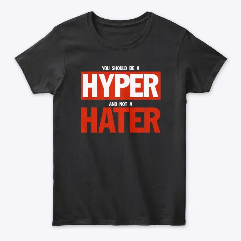 HYPERS NOT HATERS