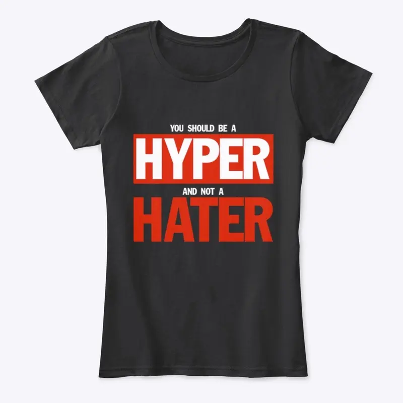 HYPERS NOT HATERS