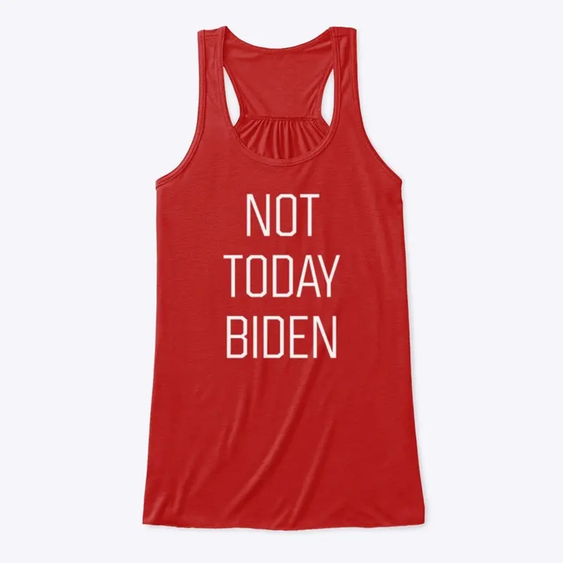 NOT TODAY BIDEN (WHT)