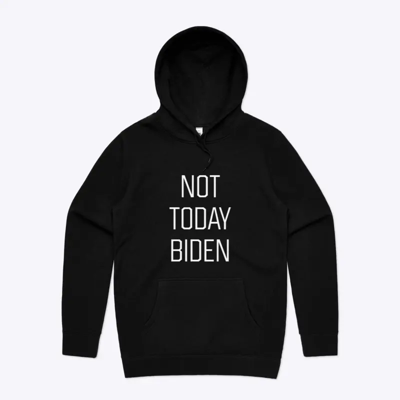 NOT TODAY BIDEN (WHT)