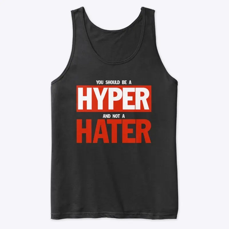 HYPERS NOT HATERS